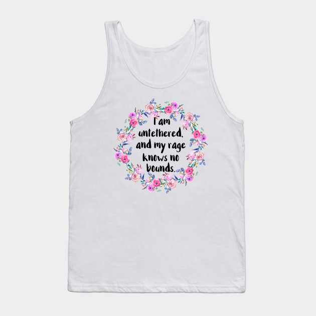 My Rage Is Untethered Tank Top by chicalookate